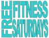 CHECK OUT FREE FITNESS SATURDAYS!